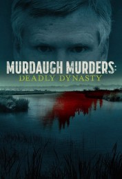 Murdaugh Murders: Deadly Dynasty Murdaugh Murders: Deadly Dynasty