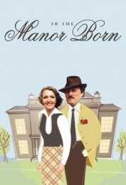 To the Manor Born To the Manor Born