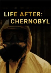 Life After: Chernobyl Life After: Chernobyl