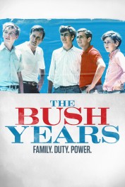 The Bush Years: Family, Duty, Power The Bush Years: Family, Duty, Power