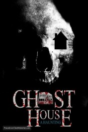 Ghost House: A Haunting Ghost House: A Haunting