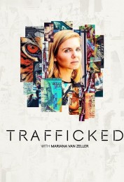 Trafficked with Mariana van Zeller Trafficked with Mariana van Zeller