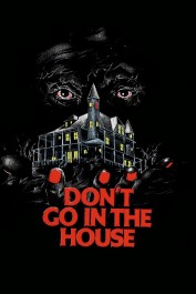 Don't Go in the House Don't Go in the House