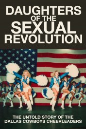 Daughters of the Sexual Revolution: The Untold Story of the Dallas Cowboys Cheerleaders