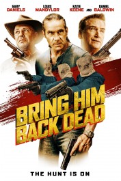 Bring Him Back Dead Bring Him Back Dead